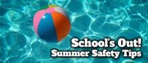 Schools Out, Summer Safety Tips with a beach ball floating on water